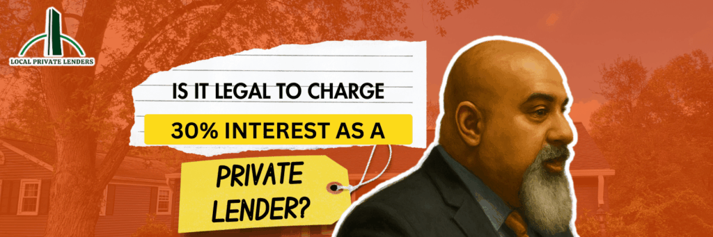 Is It Legal To Charge 30% Interest as a Private Lender?
