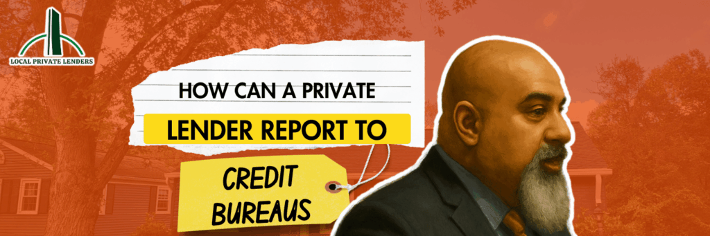 How Can a Private Lender Report to Credit Bureaus?
