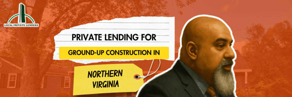 Private Lending for Ground-Up Construction in Northern Virginia
