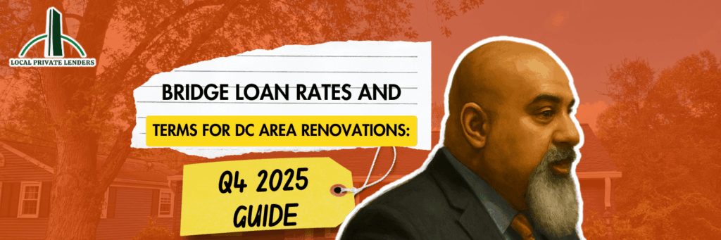 Bridge Loan Rates and Terms for DC Area Renovations: Q4 2025 Guide
