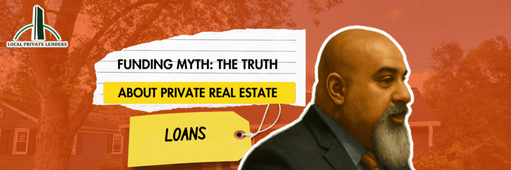 Funding Myth: The Truth About Private Real Estate Loans